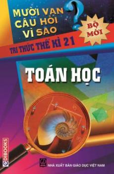 10 Vạn Câu Hỏi Vì Sao – Toán Học