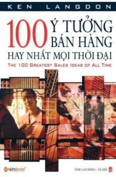 100 Ý Tưởng Bán Hàng Hay Nhất Mọi Thời Đại