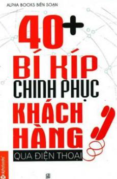 40+ Bí Kíp Chinh Phục Khách Hàng Qua Điện Thoại