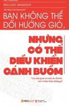 Bạn không thể đổi hướng gió, nhưng có thể điều kihiển cánh buồm