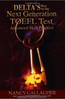 Delta's Key To The Next Generation Toefl Test Advanced Skill Practice For The Ibt