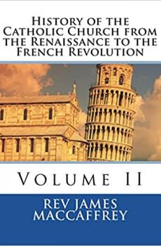 History of the Catholic Church from the Renaissance to the French Revolution Volume 2