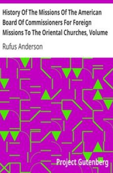 History Of The Missions Of The American Board Of Commissioners For Foreign Missions To The Oriental Churches, Volume II