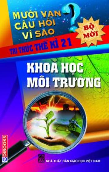 10 Vạn Câu Hỏi Vì Sao – Khoa Học Môi Trường