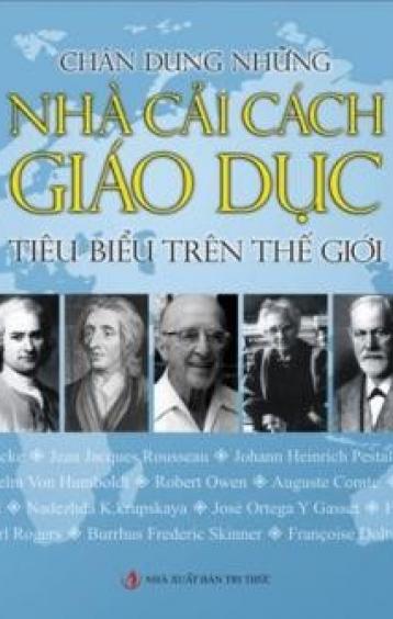 Ảnh bìa: CHÂN DUNG NHỮNG NHÀ CẢI CÁCH GIÁO DỤC TIÊU BIỂU TRÊN THẾ GIỚI