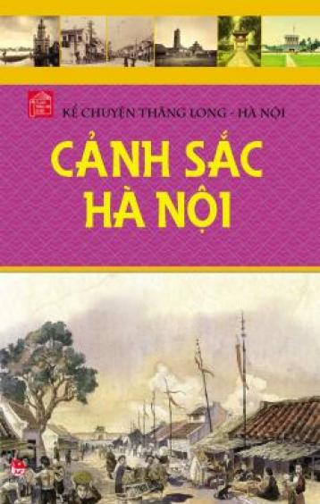 Ảnh bìa: Kể Chuyện Thăng Long - Hà Nội: Cảnh Sắc Hà Nội