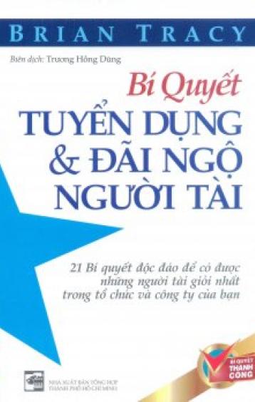 BÍ QUYẾT TUYỂN DỤNG VÀ ĐÃI NGỘ NGƯỜI TÀI