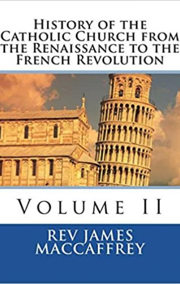 History of the Catholic Church from the Renaissance to the French Revolution Volume 2